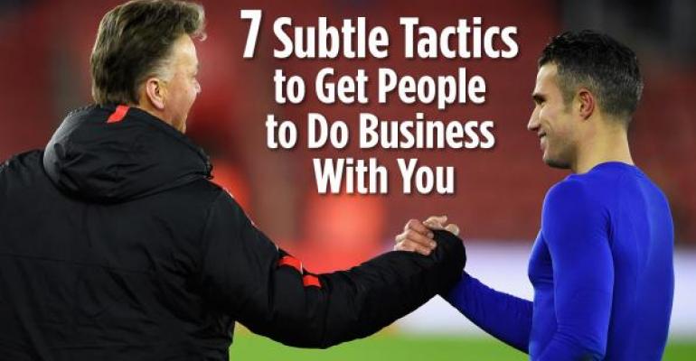 Seven Subtle Tactics to Get People to Do Business With You