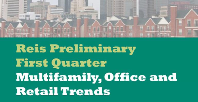 Reis Preliminary  First Quarter Multifamily, Office and Retail Trends