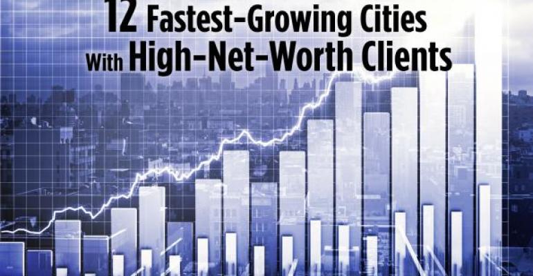 The 12 Fastest-Growing Cities With High-Net-Worth Clients