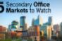 5 Secondary Office Markets to Watch