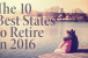 The 10 Best States to Retire in 2016
